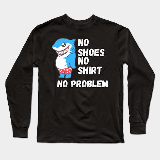 No Shoes No shirt No problem, Funny Shark Long Sleeve T-Shirt by zofry's life